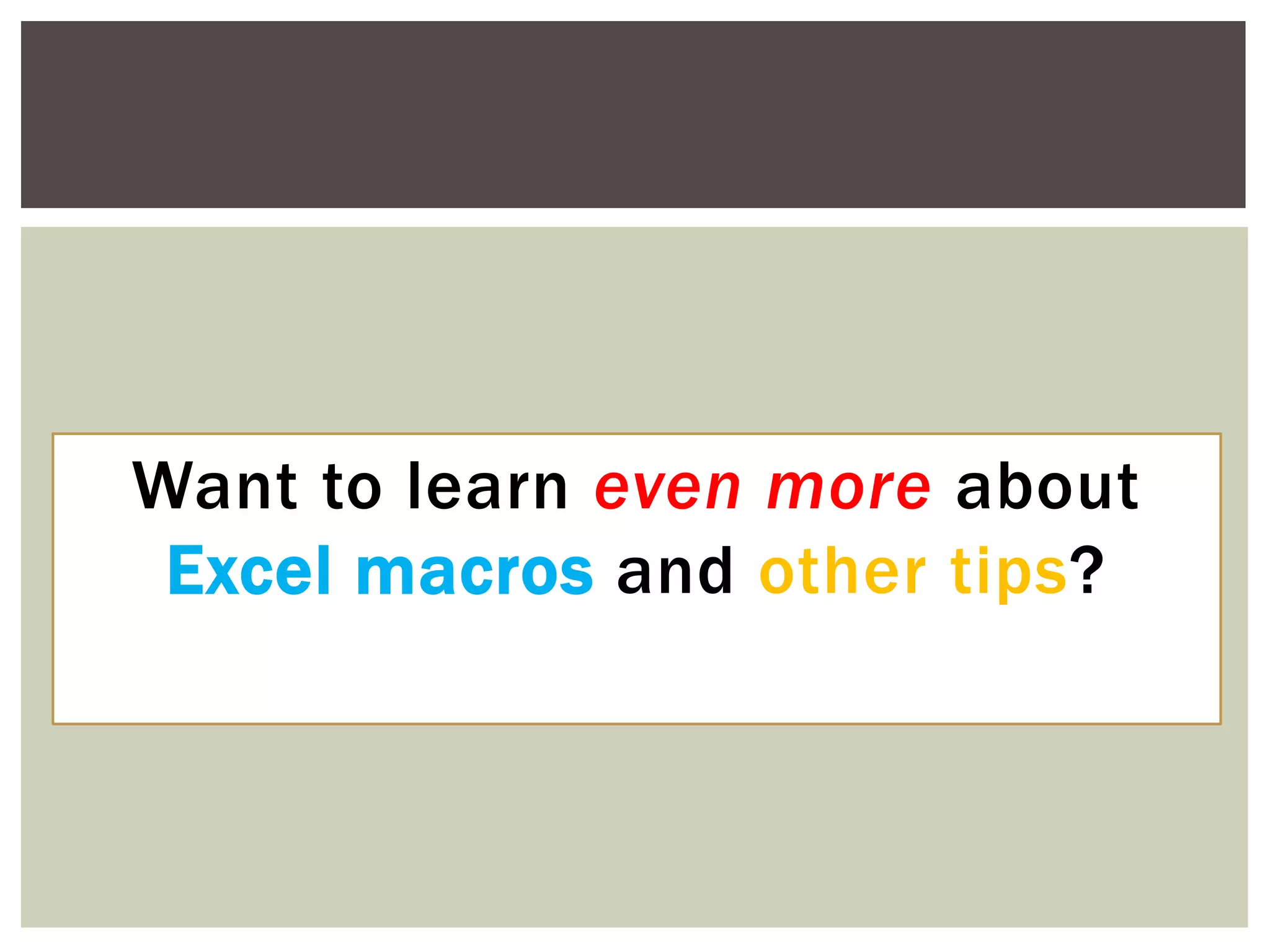 Want to learn even more about Excel macros and other tips?  