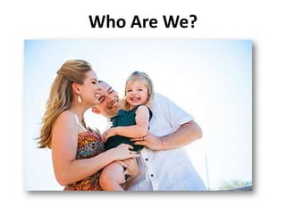 Who Are We?
 