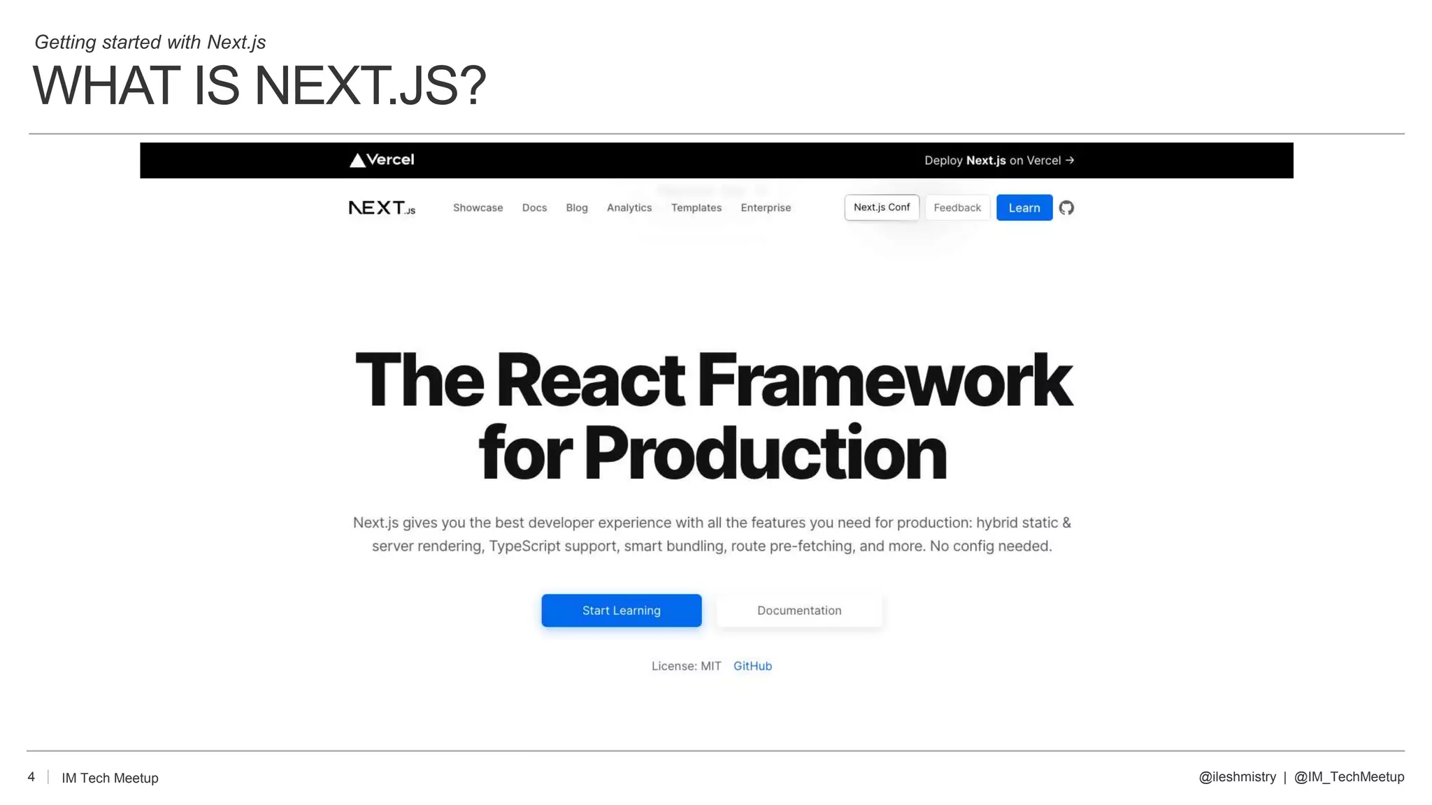 WHAT IS NEXT.JS?
4 @ileshmistry | @IM_TechMeetup
IM Tech Meetup
Getting started with Next.js
 