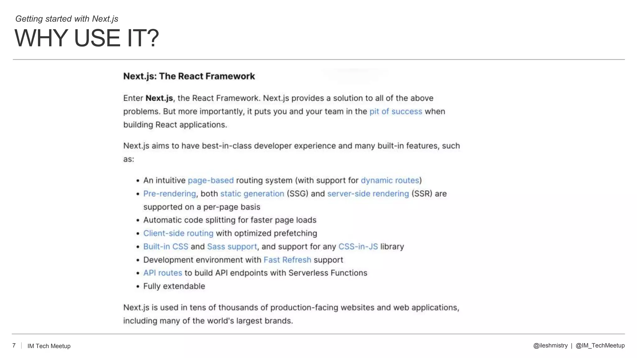 WHY USE IT?
7 @ileshmistry | @IM_TechMeetup
IM Tech Meetup
Getting started with Next.js
 