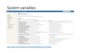 System variables
http://docs.octopusdeploy.com/display/OD/System+variables
 