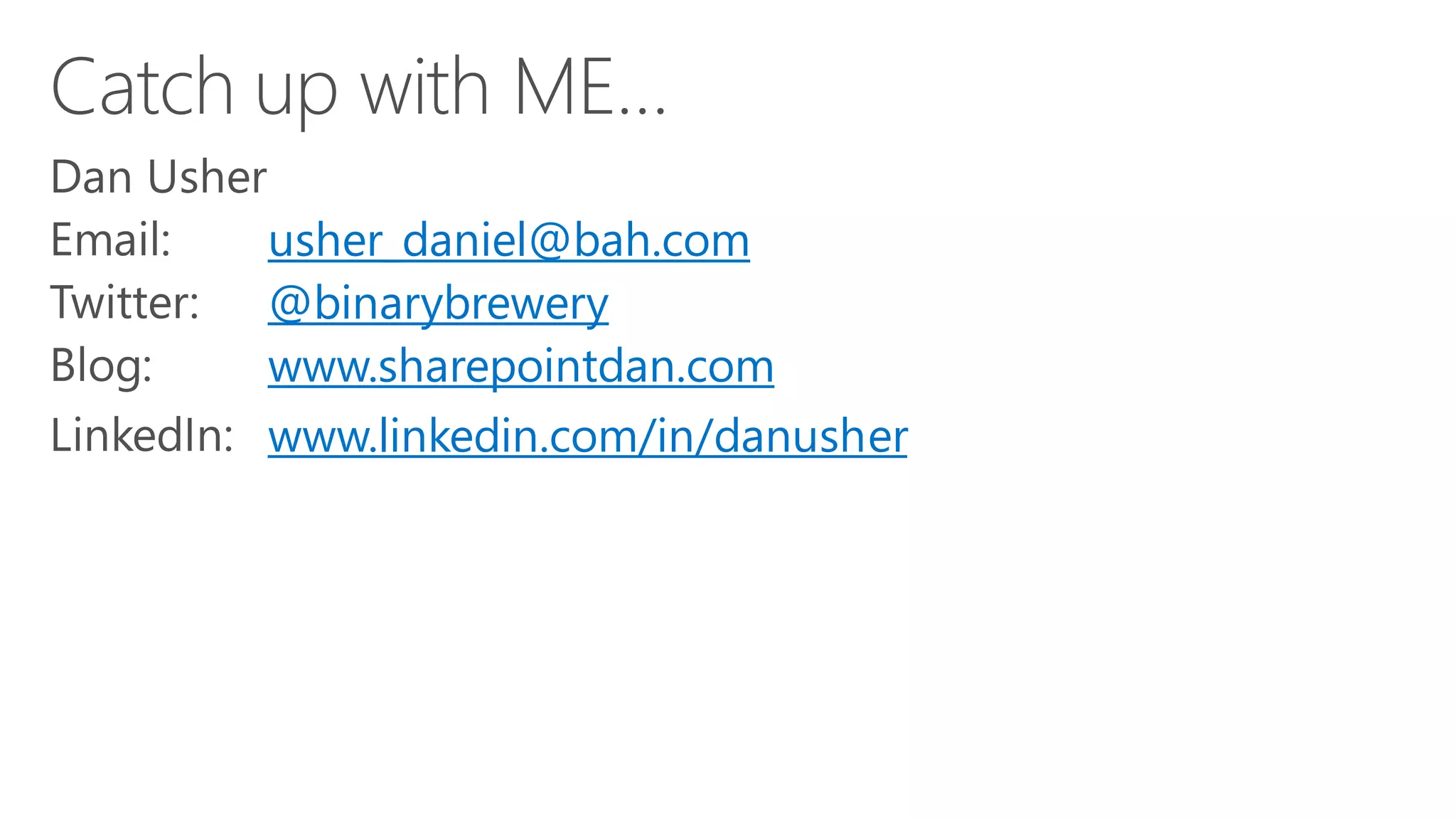 usher_daniel@bah.com@binarybrewerywww.sharepointdan.comwww.linkedin.com/in/danusher 