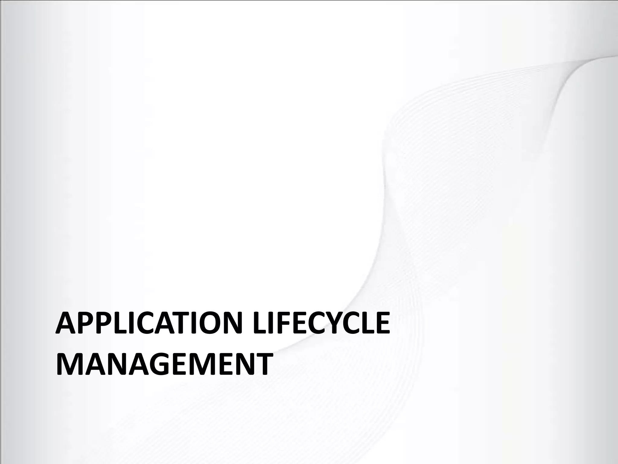 APPLICATION LIFECYCLE
MANAGEMENT
 