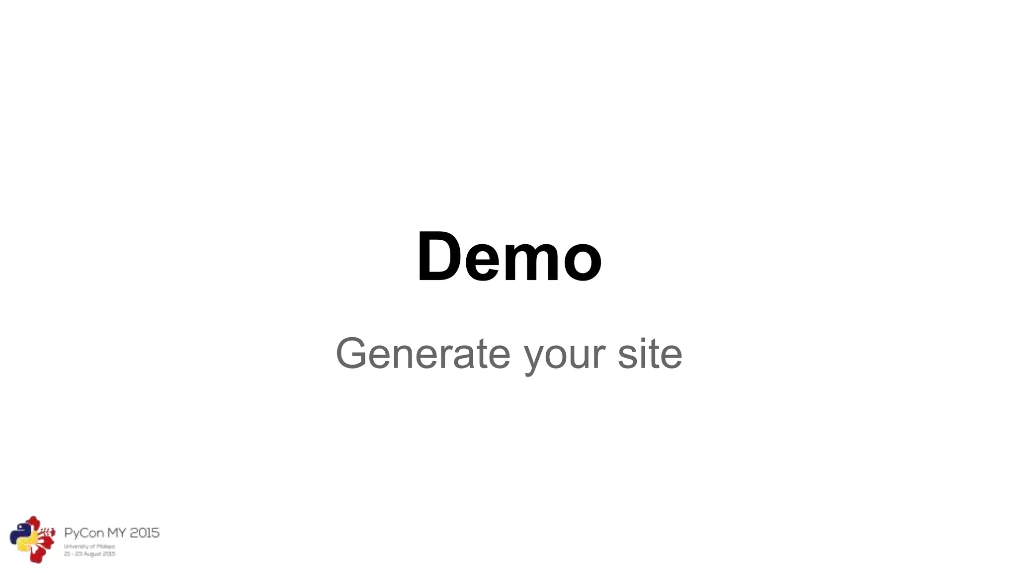 Demo
Generate your site
 