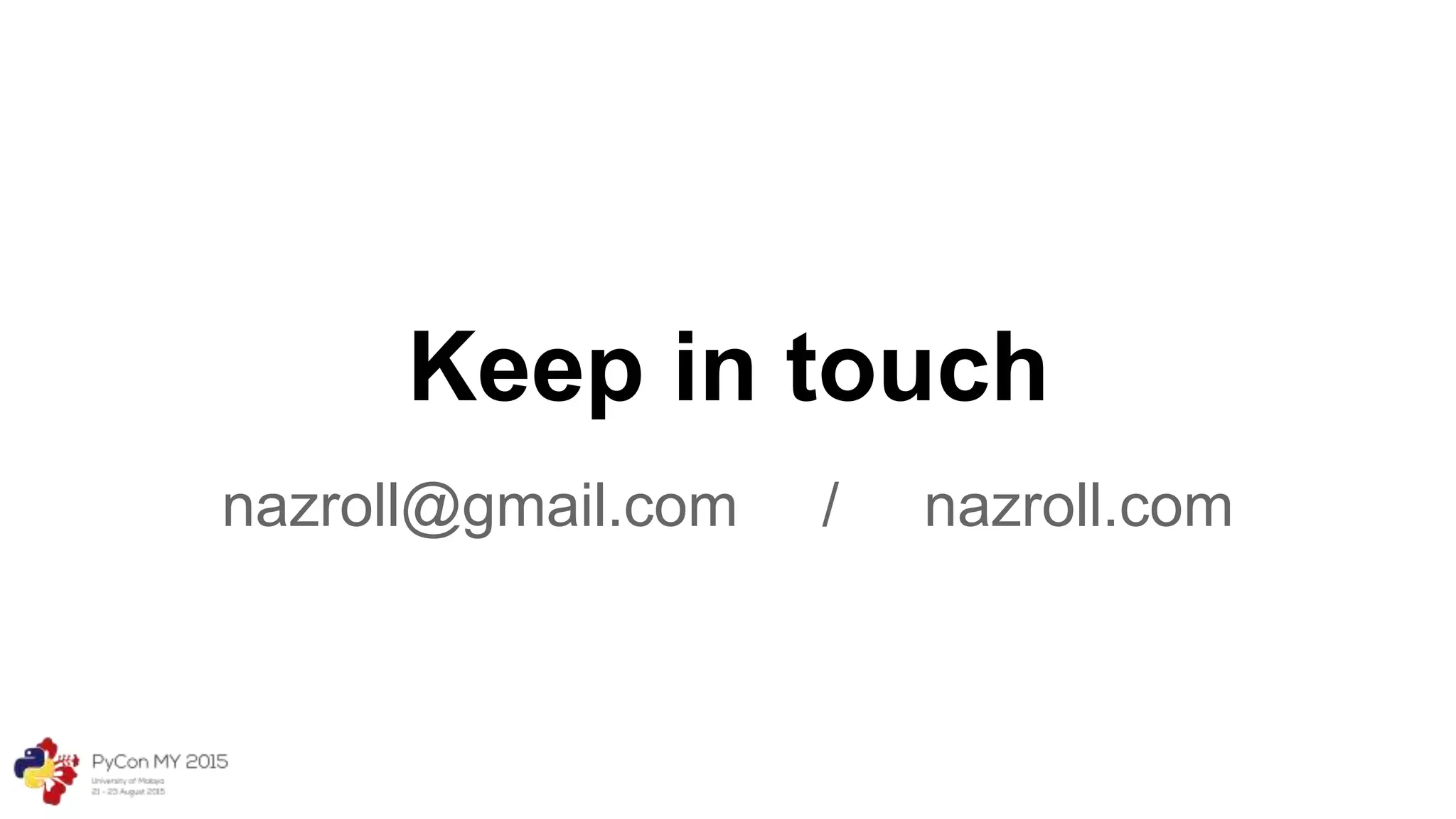 Keep in touch
nazroll@gmail.com / nazroll.com
 