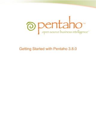 Getting Started with Pentaho 3.8.0
 