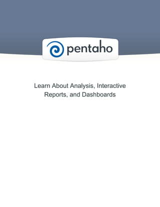 Learn About Analysis, Interactive
Reports, and Dashboards

 