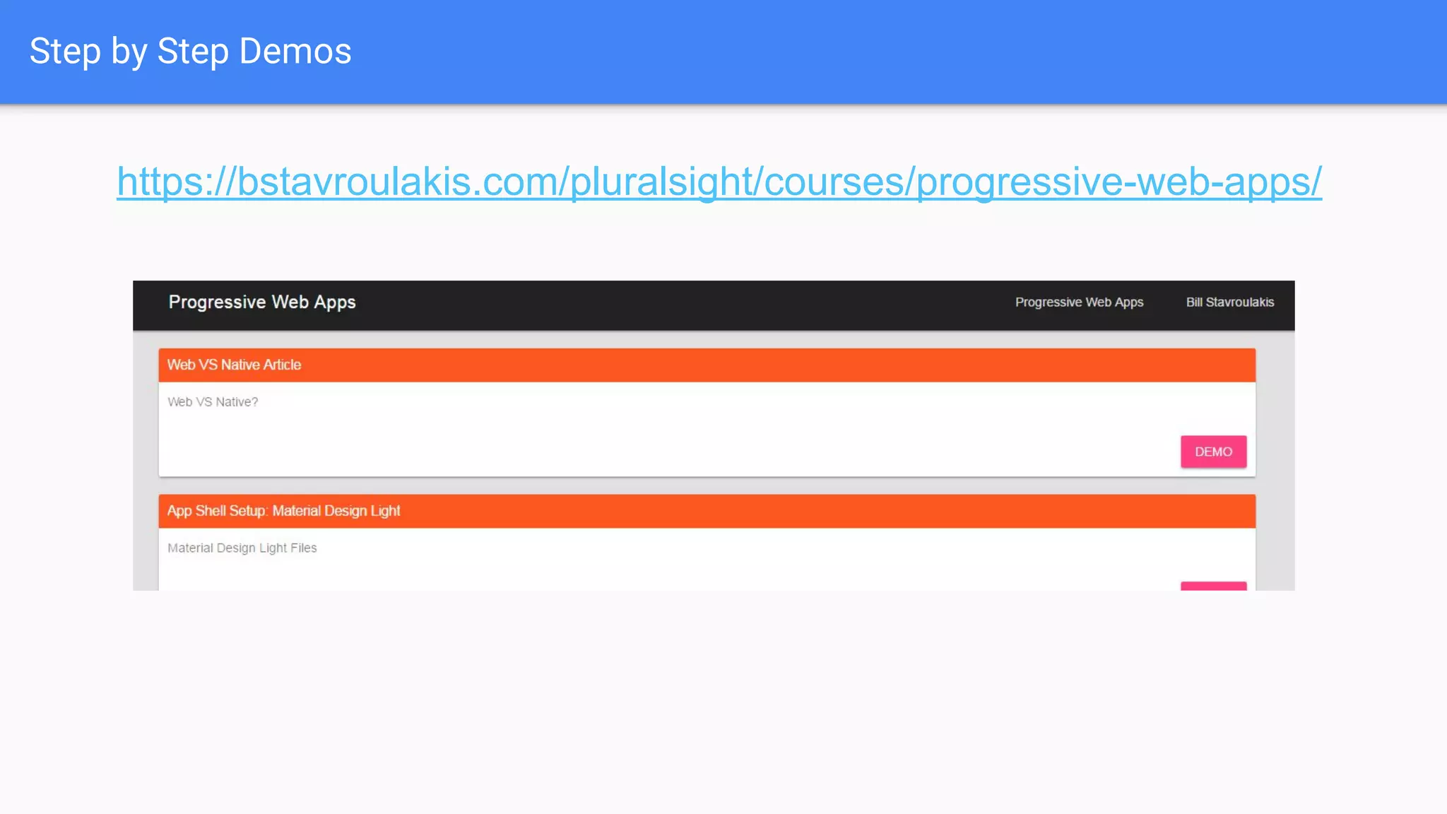 Step by Step Demos
https://bstavroulakis.com/pluralsight/courses/progressive-web-apps/
 