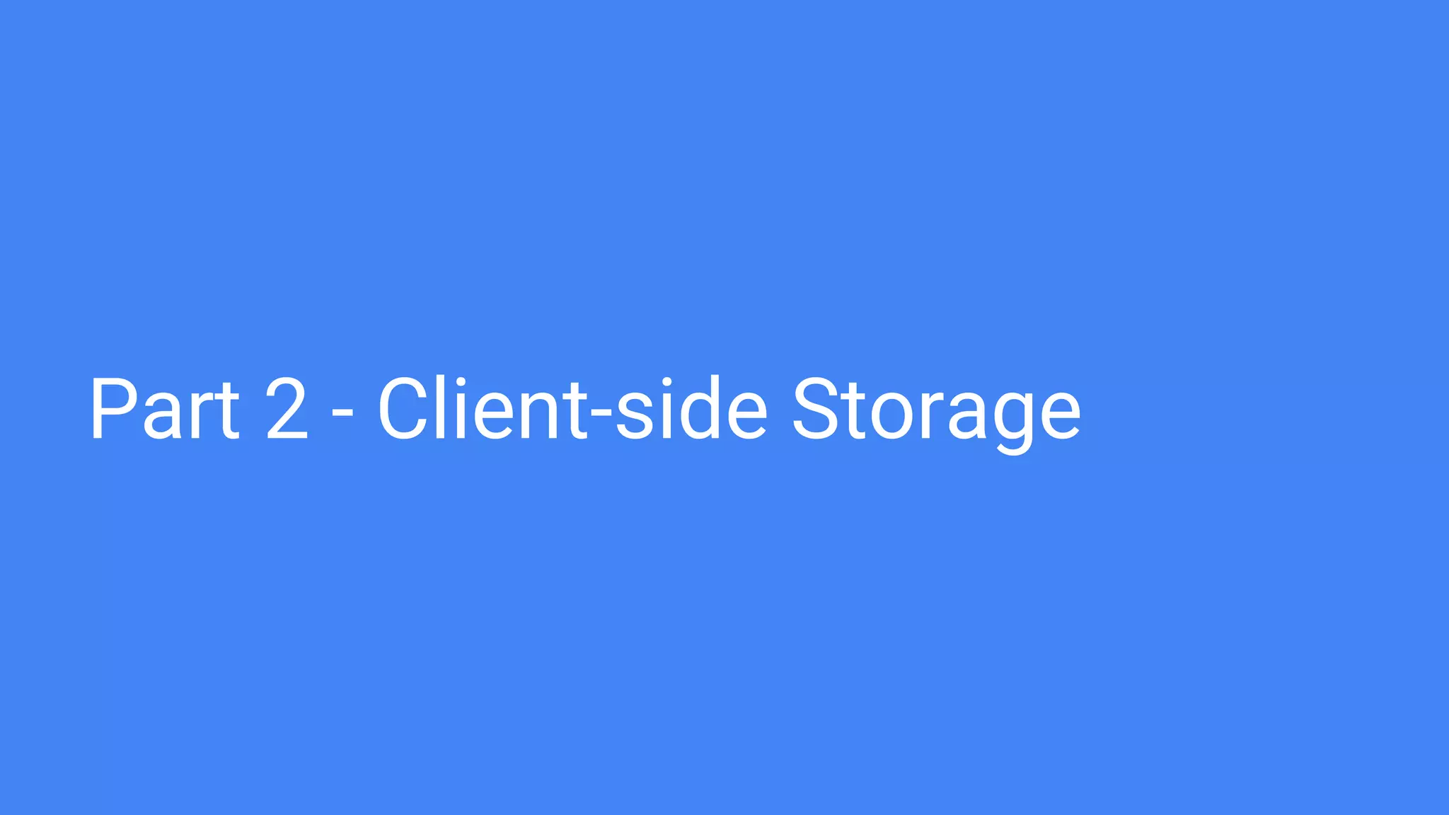 Part 2 - Client-side Storage
 