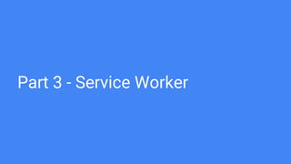 Part 3 - Service Worker
 