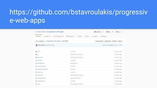 https://github.com/bstavroulakis/progressiv
e-web-apps
 