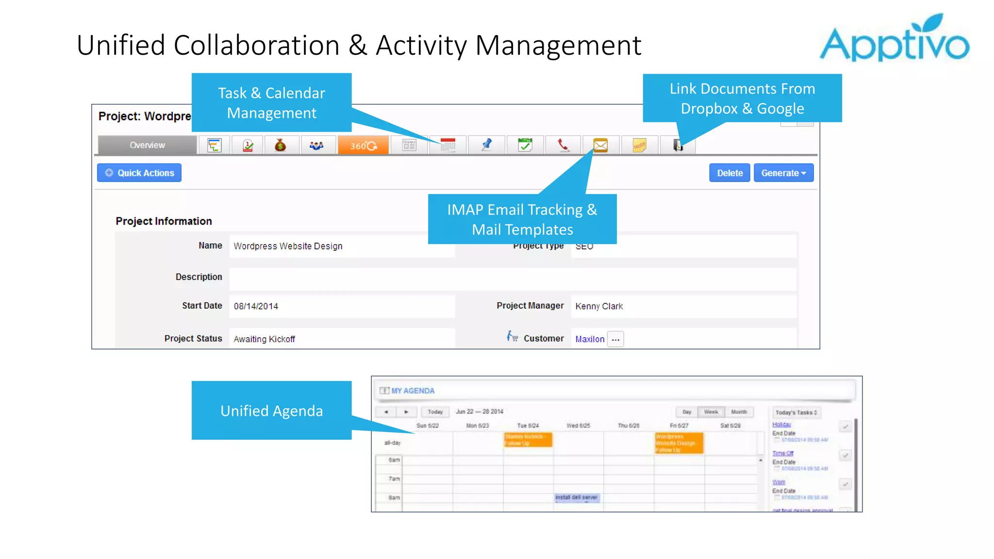 Unified Collaboration & Activity Management
Task & Calendar
Management
IMAP Email Tracking &
Mail Templates
Unified Agenda
Link Documents From
Dropbox & Google
 