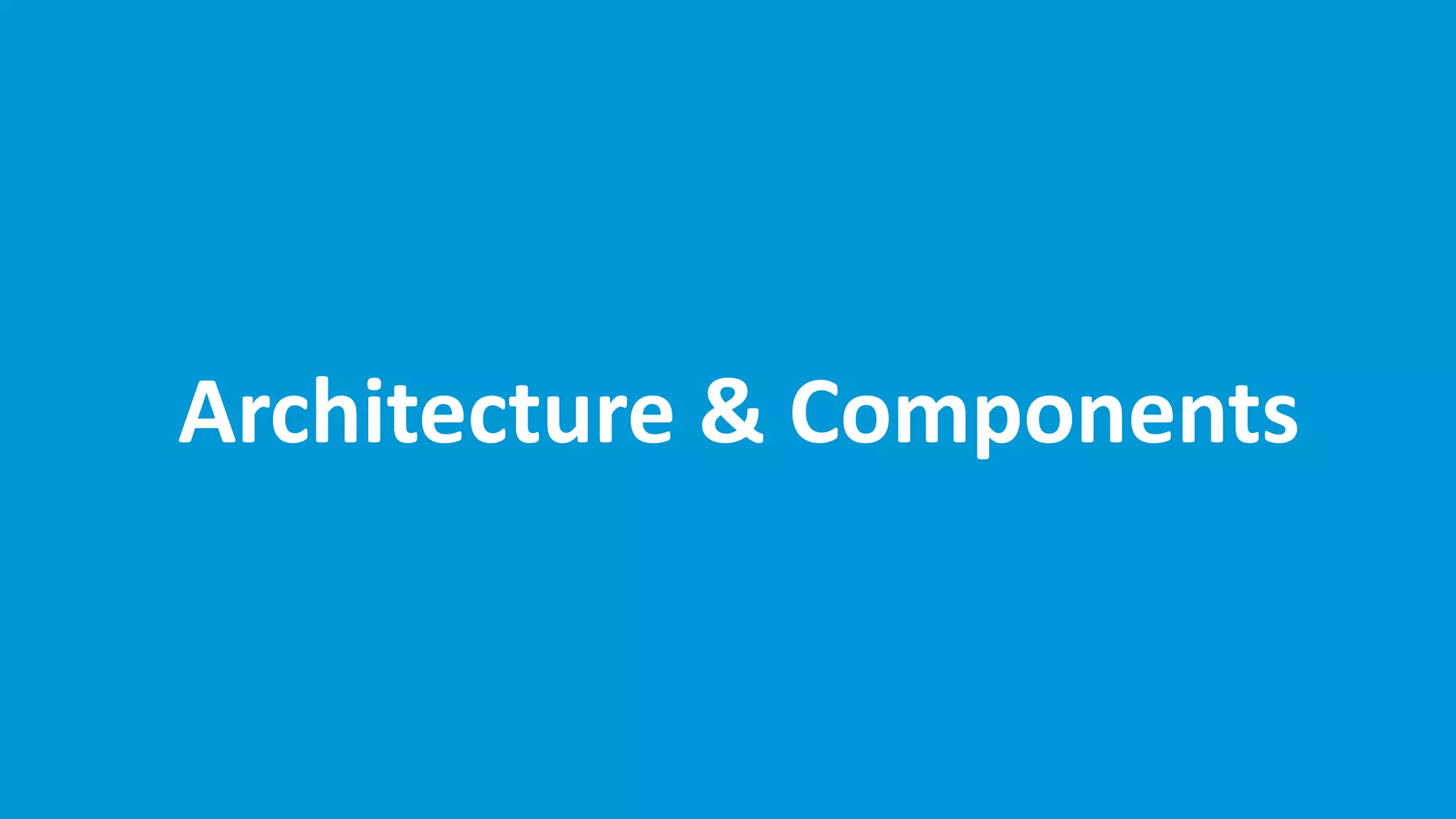 Architecture & Components
 