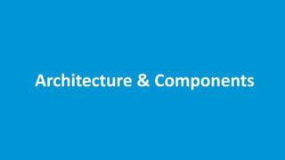 Architecture & Components
 