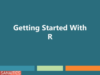 Getting Started With
R
 