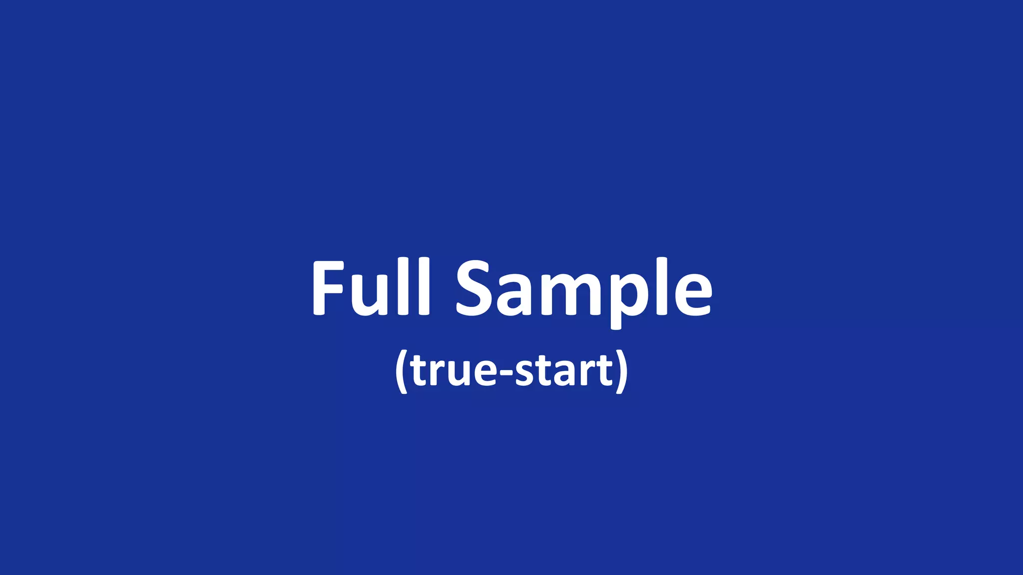 Full Sample
(true-start)
 