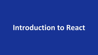 Introduction to React
 
