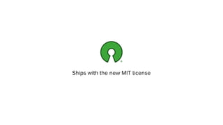 Ships with the new MIT license
 