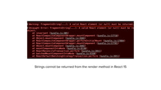 Strings cannot be returned from the render method in React 15
 