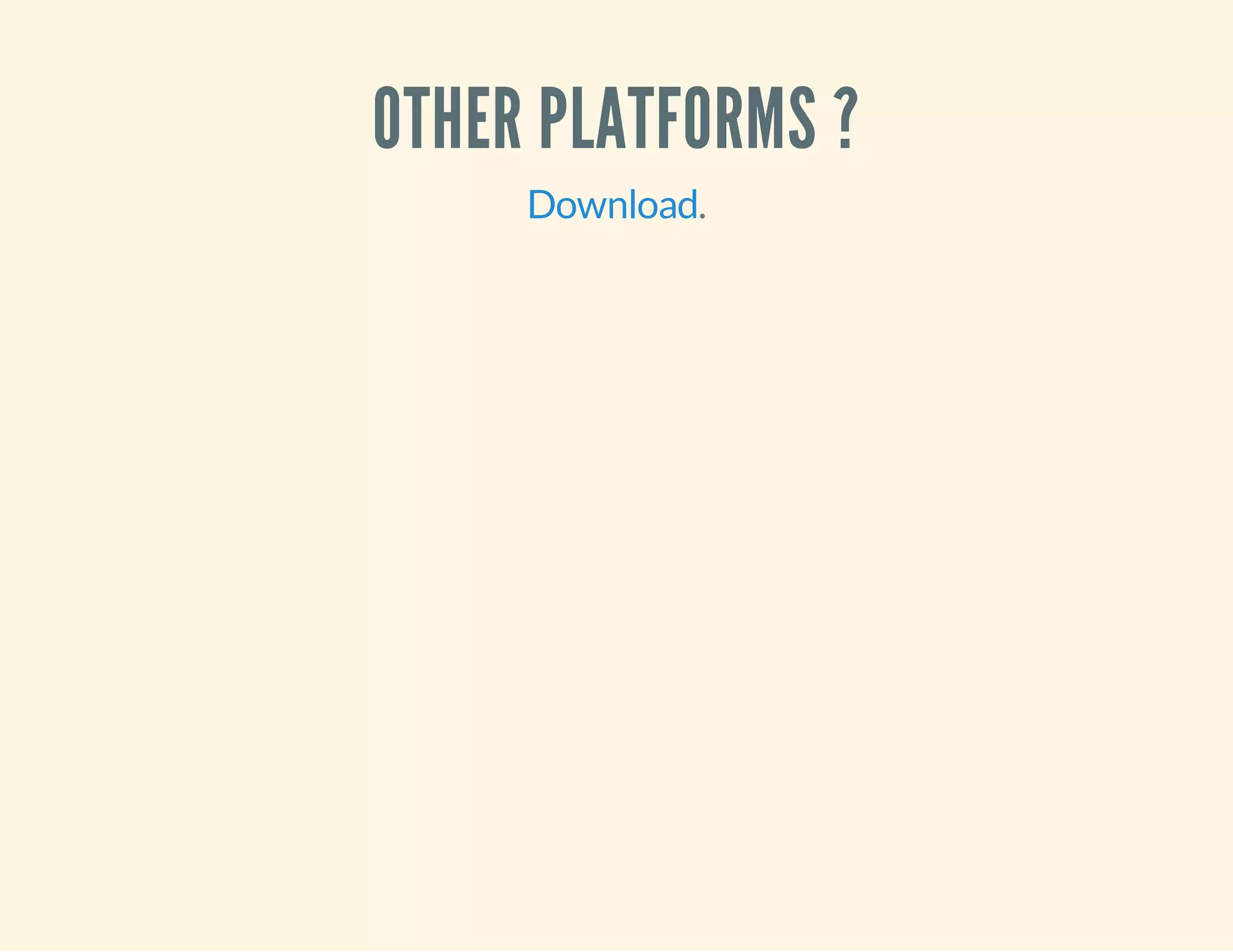 OTHER PLATFORMS ?
.Download
 