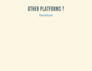 OTHER PLATFORMS ?
.Download
 
