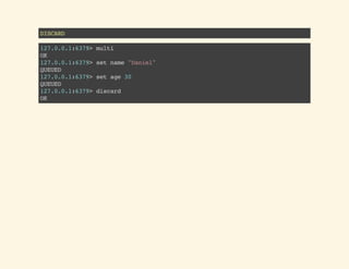 127.0.0.1:6379>multi
OK
127.0.0.1:6379>incrname
QUEUED
127.0.0.1:6379>incrage
QUEUED
127.0.0.1:6379>exec
1)(error)ERRvalueisnotanintegeroroutofrange
2)(integer)21
127.0.0.1:6379>mgetnameage
1)"Daniel"
2)"21"
 
