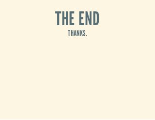 THE END
THANKS.
 
