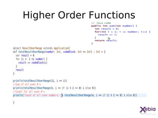 Higher Order Functions




                         21
 