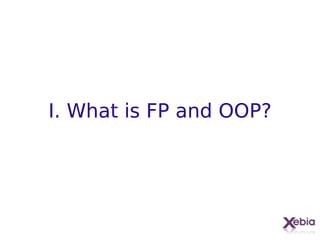 I. What is FP and OOP?
 