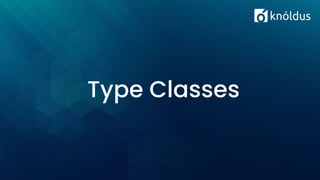 Type Classes
 