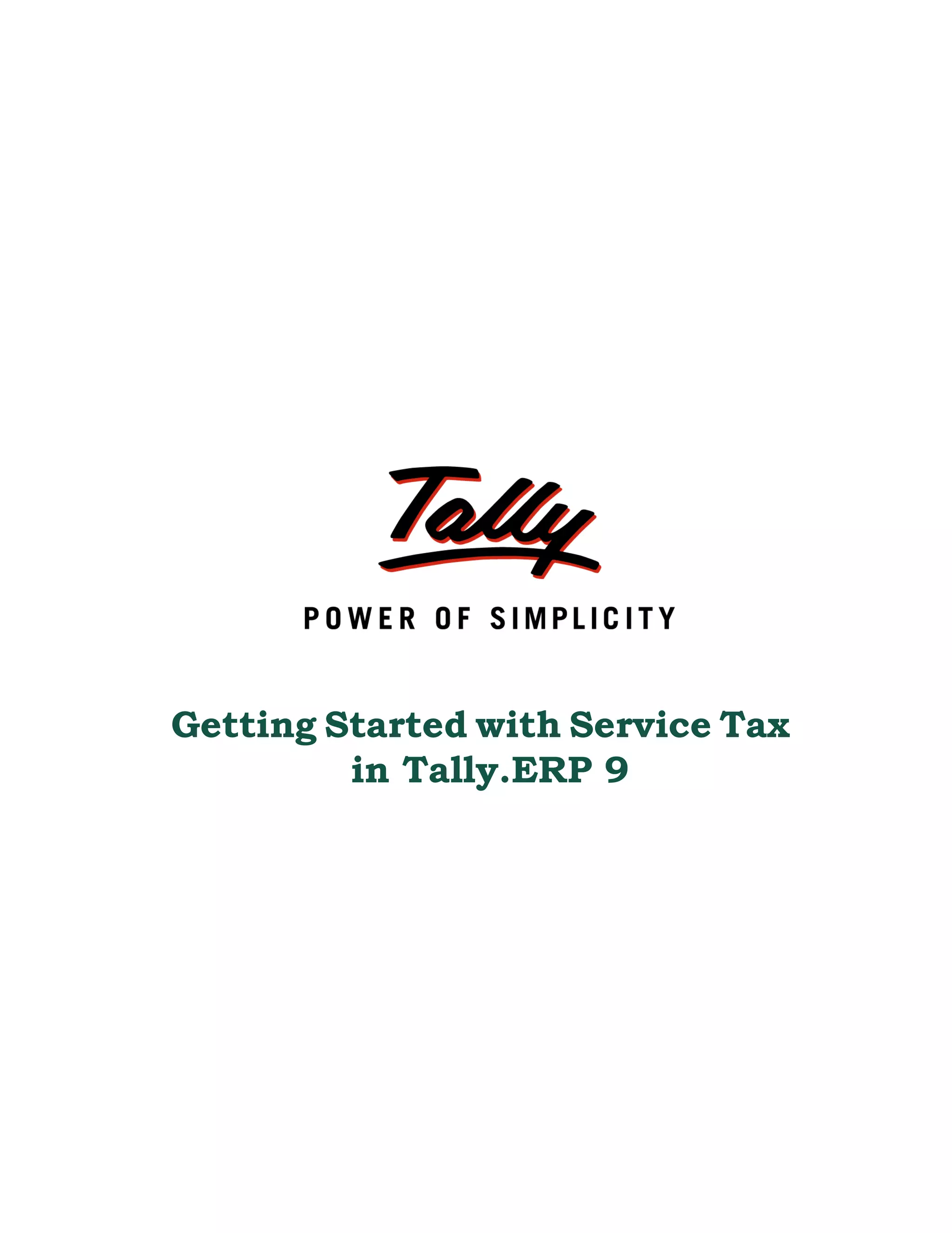 Getting Started with Service Tax
         in Tally.ERP 9
 