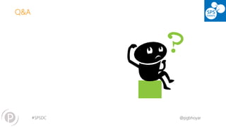 #SPSDC 
@pgbhoyar 
Q&A  