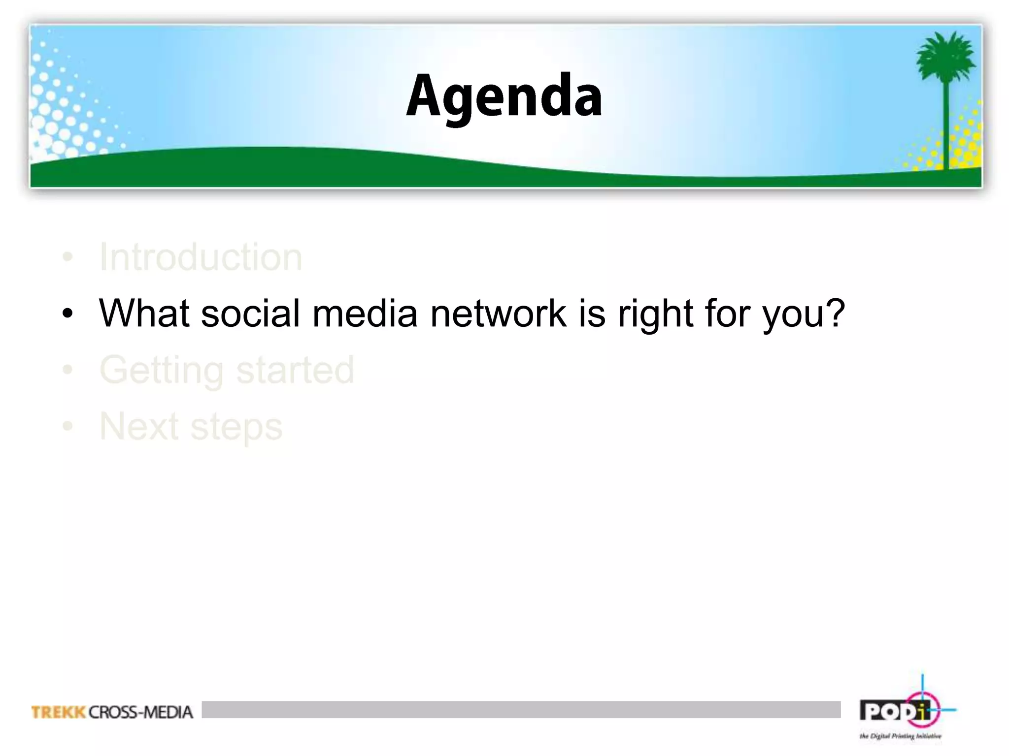AgendaIntroduction What social media network is right for you?Getting started Next steps