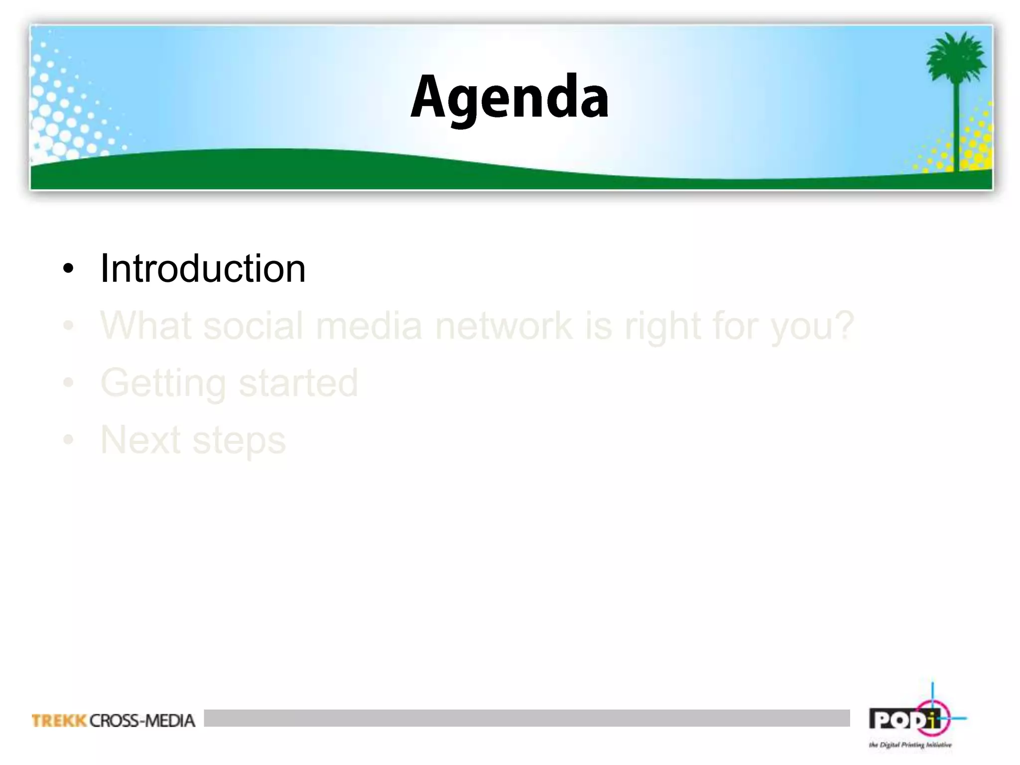 AgendaIntroduction What social media network is right for you?Getting started Next steps