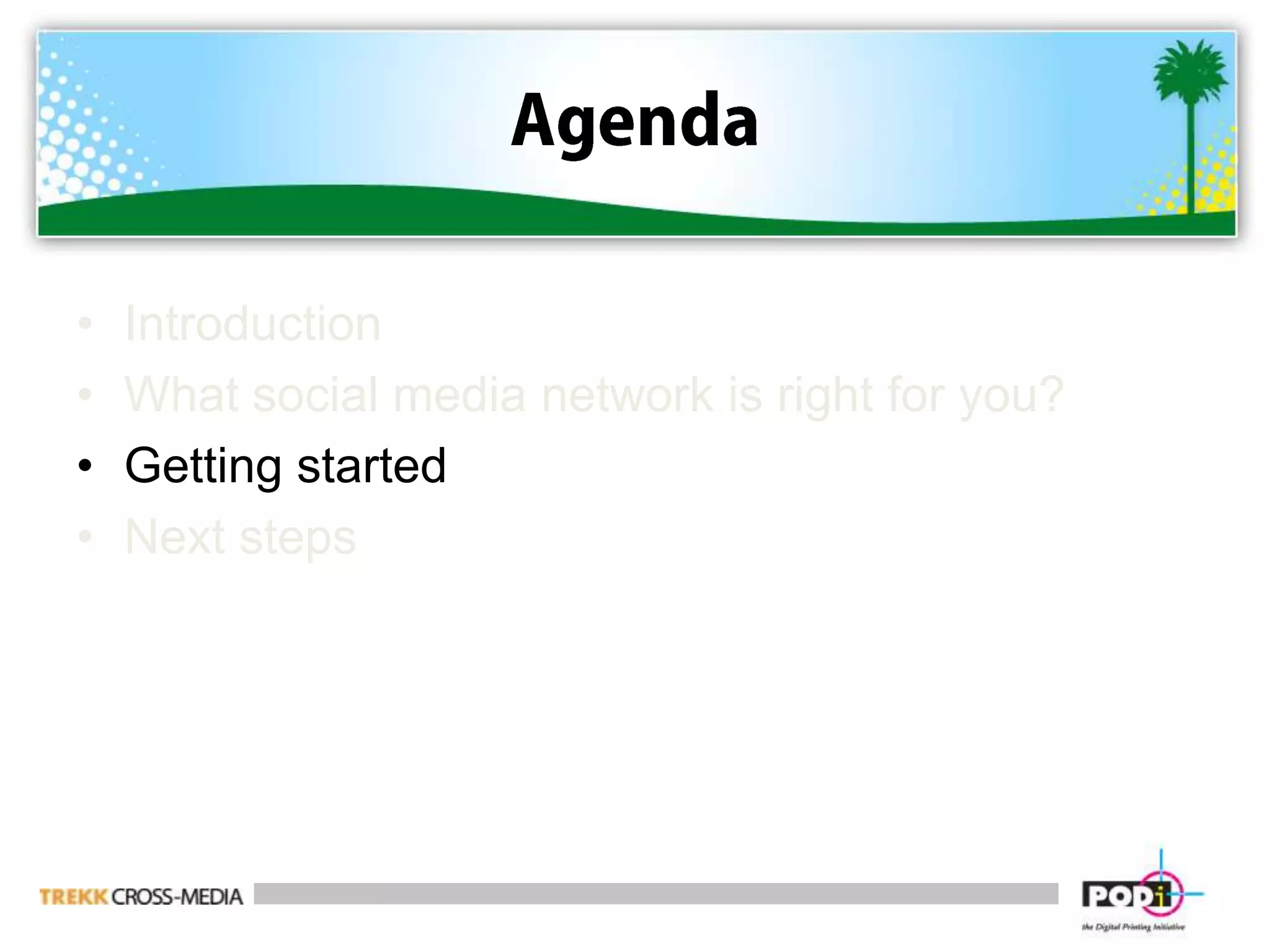 AgendaIntroduction What social media network is right for you?Getting started Next steps