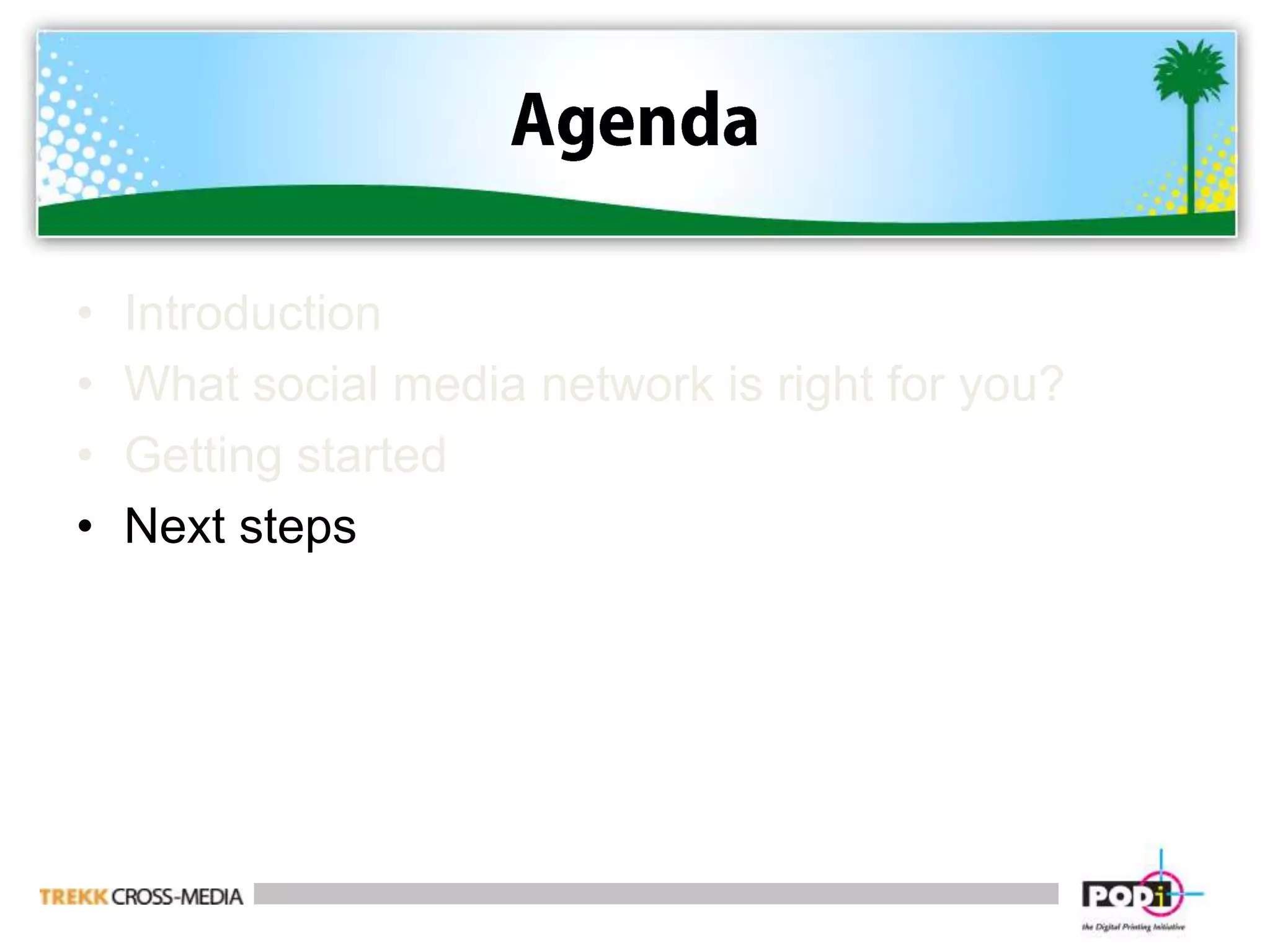 AgendaIntroduction What social media network is right for you?Getting started Next steps