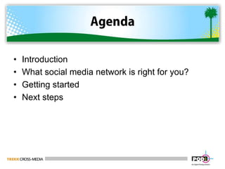 AgendaIntroduction What social media network is right for you?Getting started Next steps