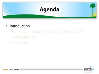 AgendaIntroduction What social media network is right for you?Getting started Next steps