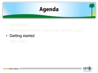 AgendaIntroduction What social media network is right for you?Getting started Next steps