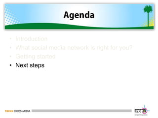AgendaIntroduction What social media network is right for you?Getting started Next steps