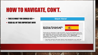 HOW TO NAVIGATE, CON’T.
• THIS IS WHAT YOU SHOULD SEE>>
• READ ALL OF THIS IMPORTANT INFO!
 