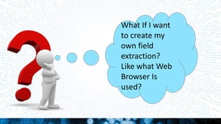 What If I want
to create my
own field
extraction?
Like what Web
Browser Is
used?
 
