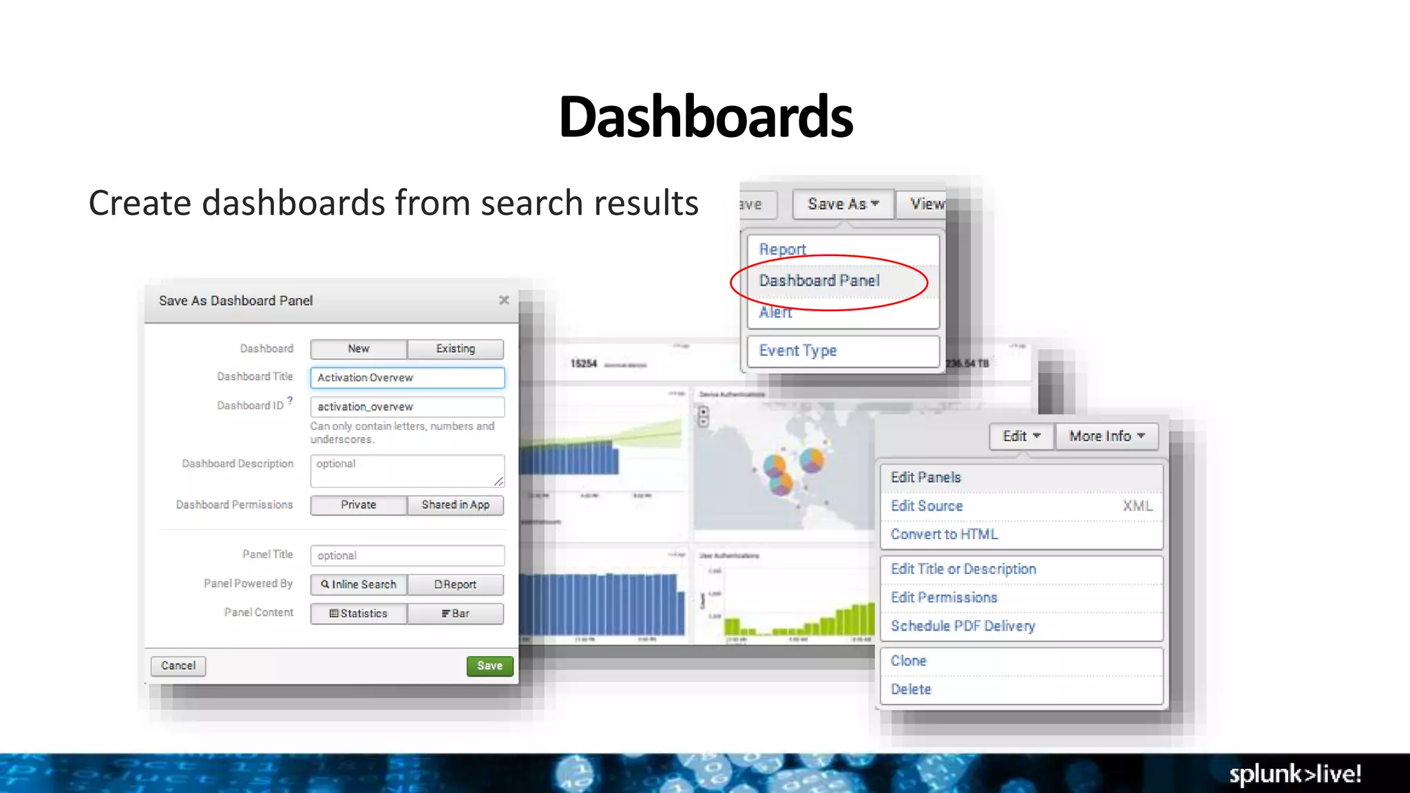 Dashboards
Create dashboards from search results
 