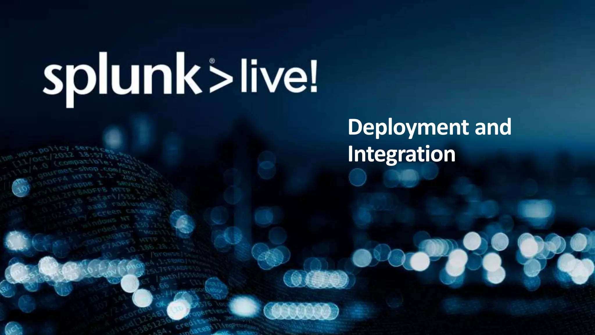 Deployment and
Integration
 