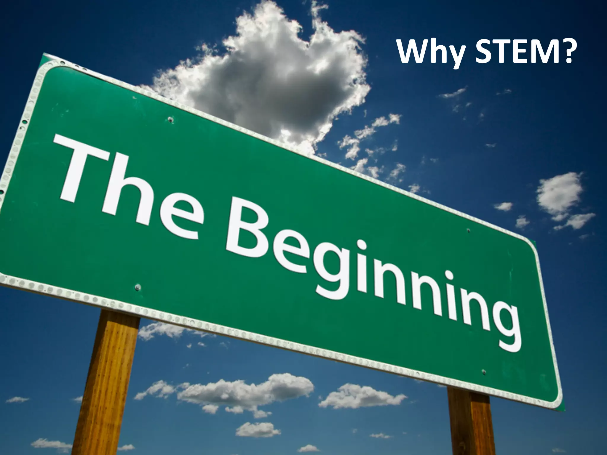 Why	
  STEM?	
  

 