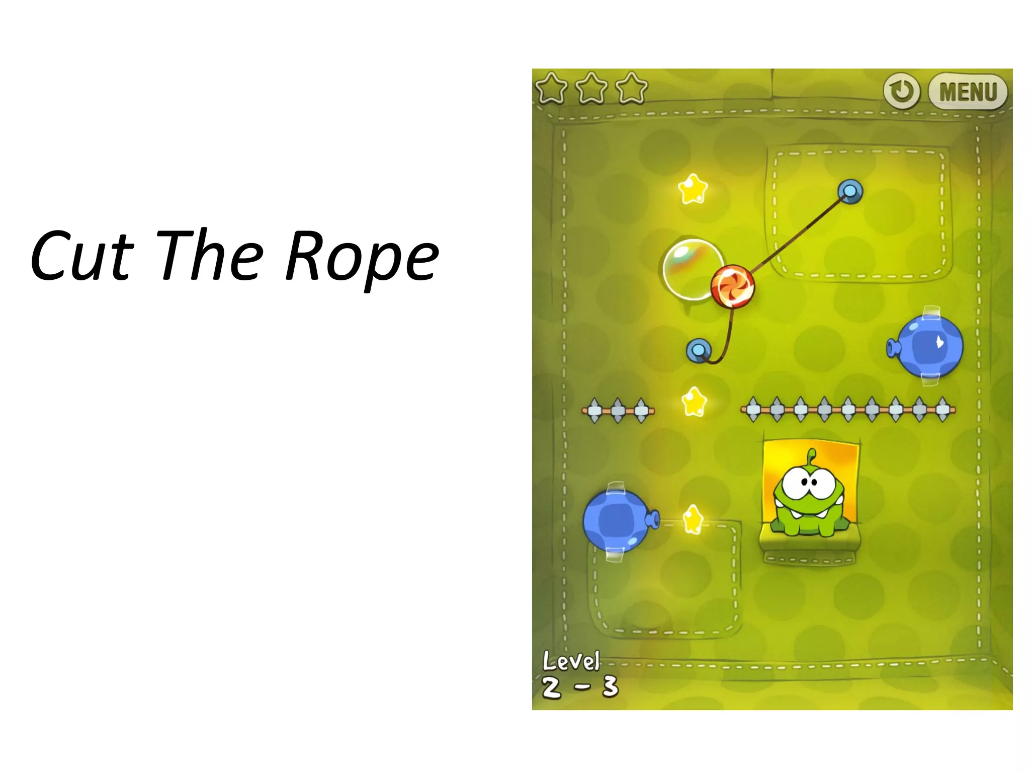 Cut	
  The	
  Rope	
  

 