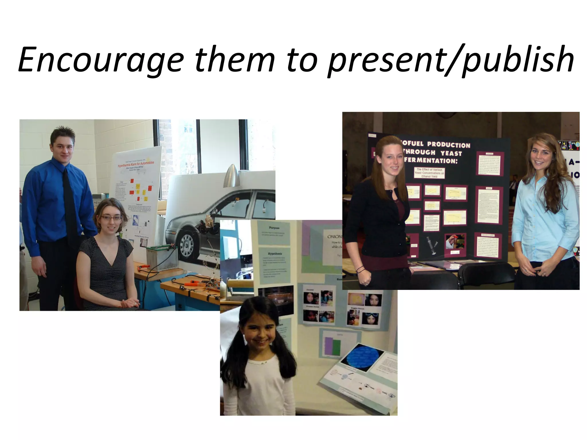 Encourage	
  them	
  to	
  present/publish	
  

 