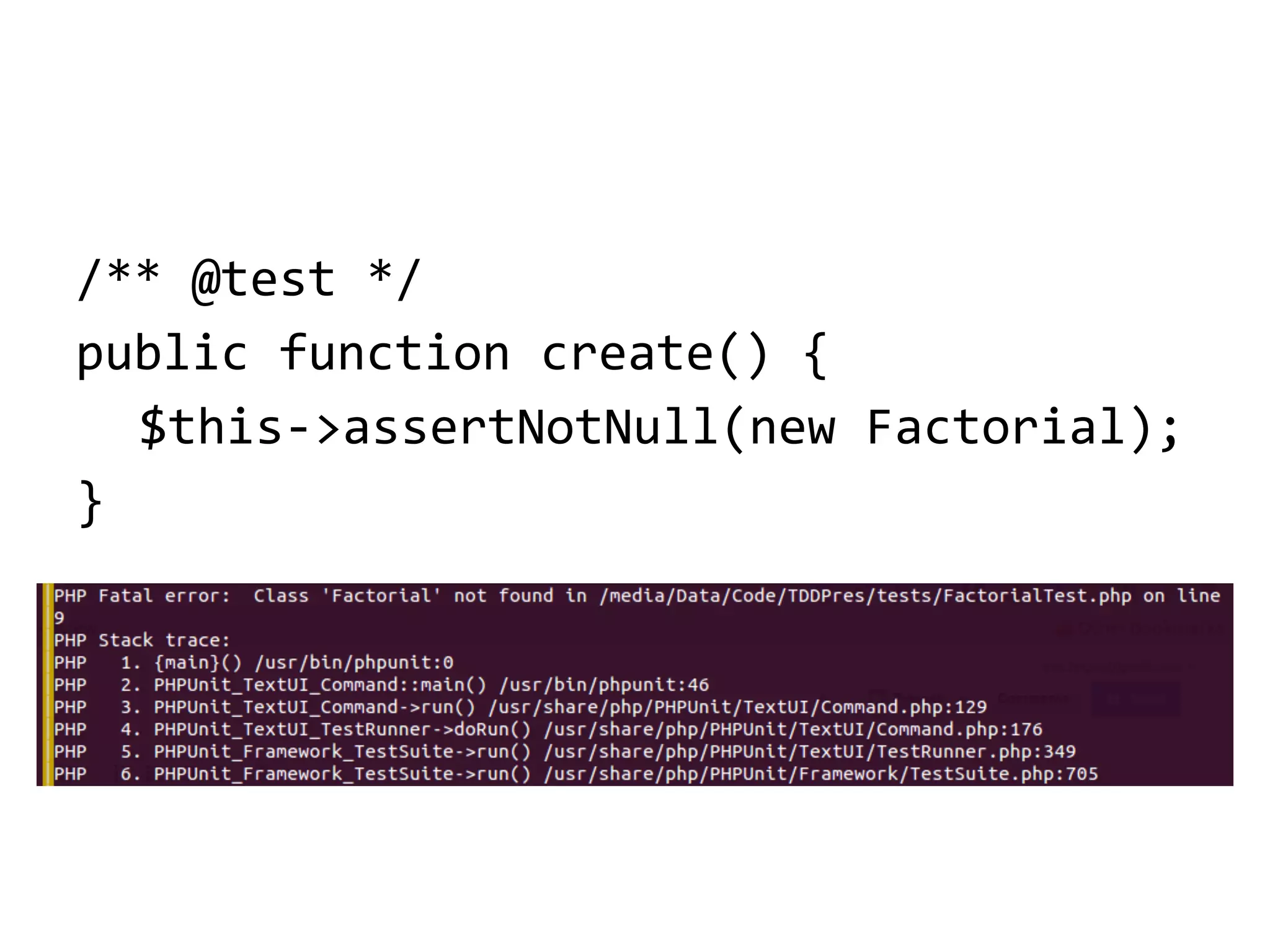 /** @test */
public function create() {
$this->assertNotNull(new Factorial);
}

 