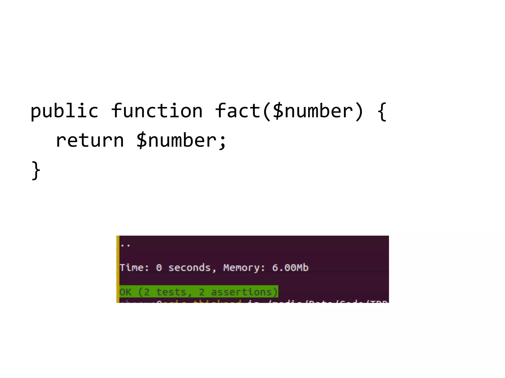 public function fact($number) {
return $number;
}

 
