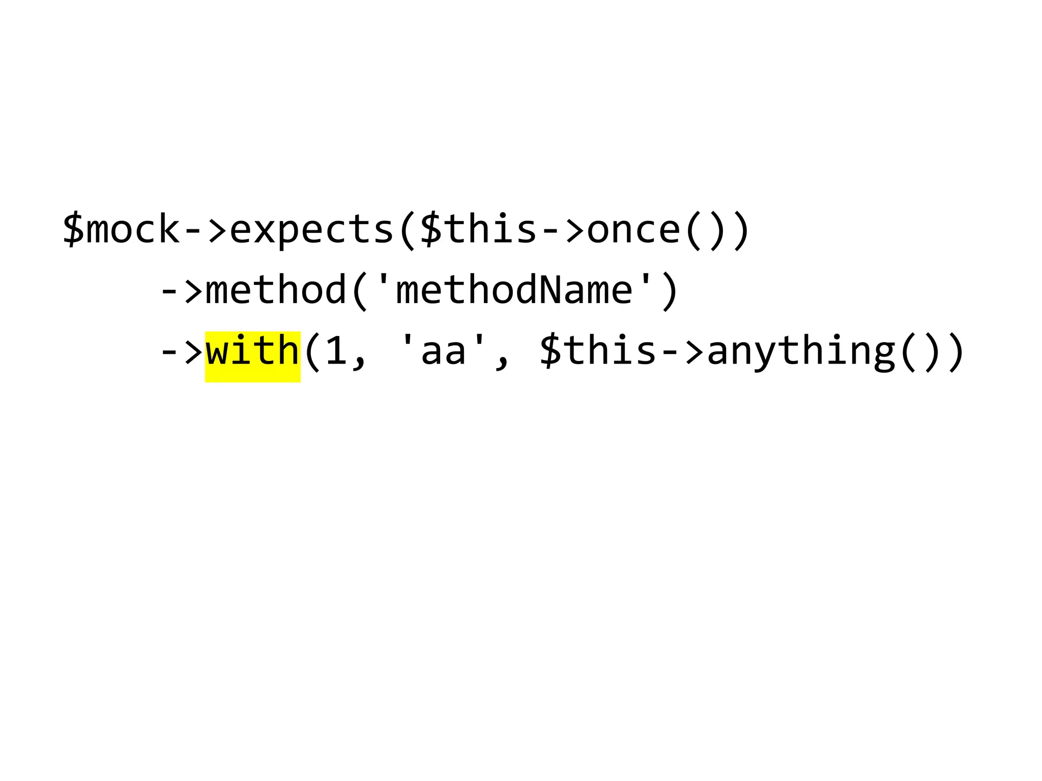 $mock->expects($this->once())
->method('methodName')
->with(1, 'aa', $this->anything())

 